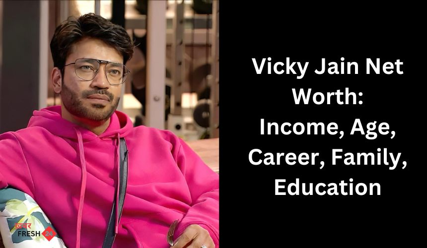 Vicky Jain Net Worth