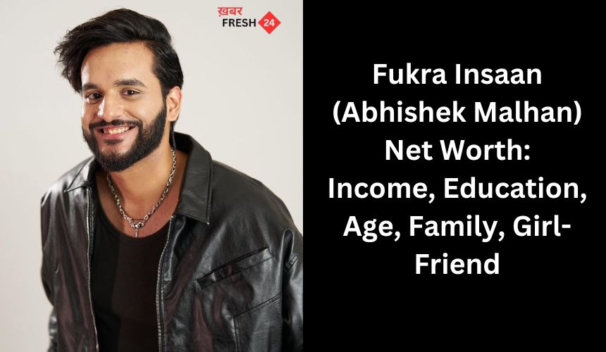 Fukra Insaan (Abhishek Malhan) Net Worth_ Income, Education, Age, Family, Girl-Friend