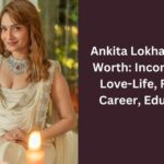 Ankita Lokhande Net Worth Income Age Love-Life Family Career Education