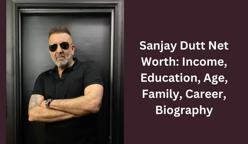 Sanjay Dutt Net Worth: Income, Education, Age, Family, Career, Biography